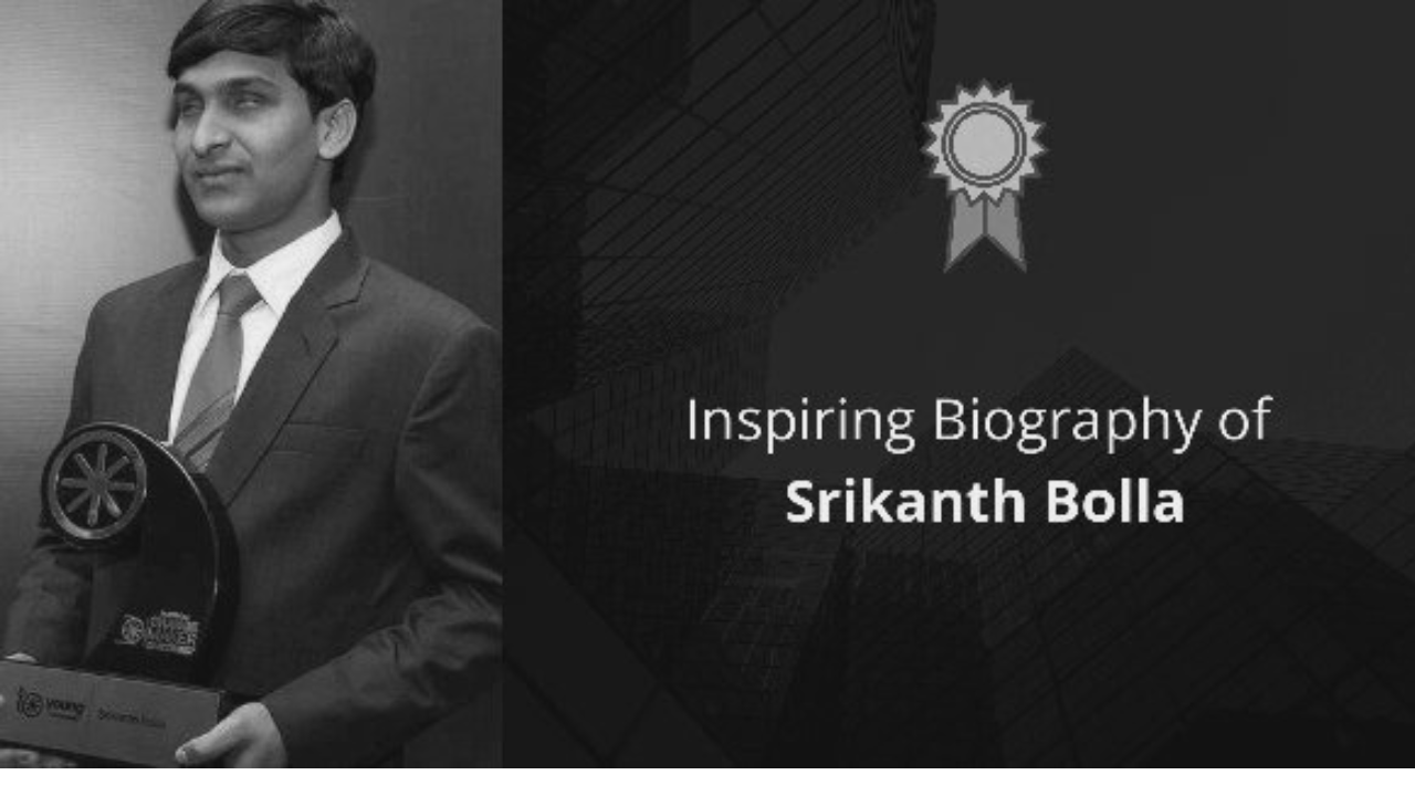 Srikanth Bolla Biography - कौन है Srikanth Bolla ? जिसे कहा जाता है दुनिया का पहला ब्लाइन्ड बिजनसमेन